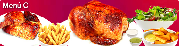 Menú C: Un pollo y medio a la brasa, Patatas fritas, Dos salsas, Ensalada y a elegir entre Yuquitas a la huancaina o Anticuchos
